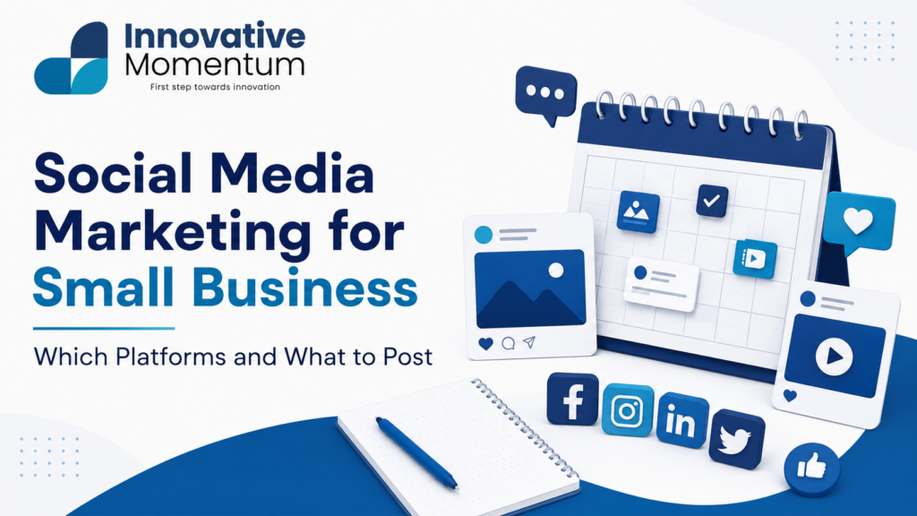 Social Media Marketing for Small Business: Which Platforms and What to Post